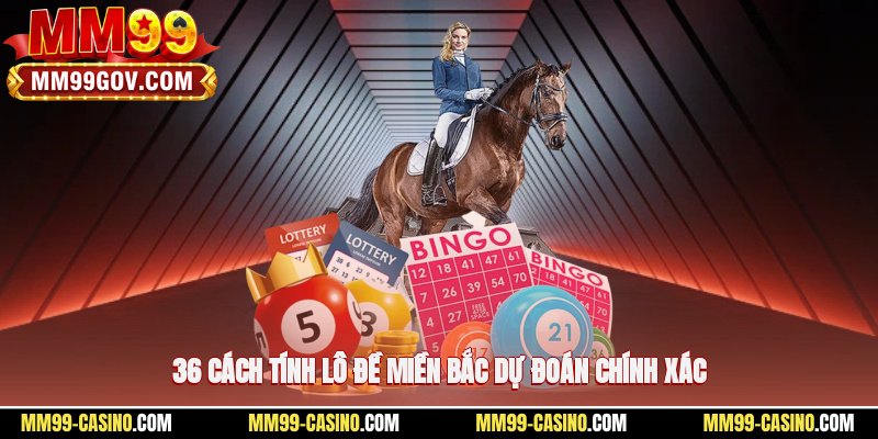 36 cách tính lô đề miền bắc dự đoán chính xác