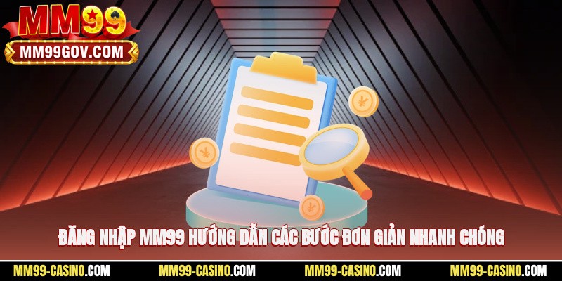 Đăng Nhập MM99 – Hướng Dẫn Các Bước Đơn Giản, Nhanh Chóng