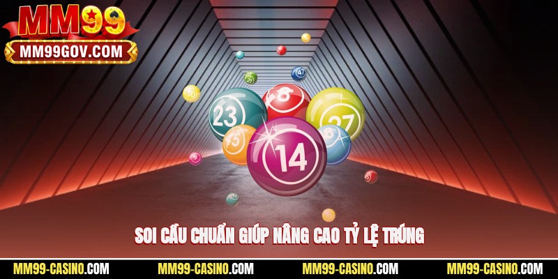 Soi cầu chuẩn giúp nâng cao tỷ lệ trúng