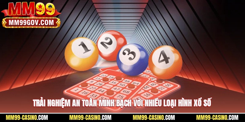 Trải nghiệm an toàn, minh bạch với nhiều loại hình xổ số